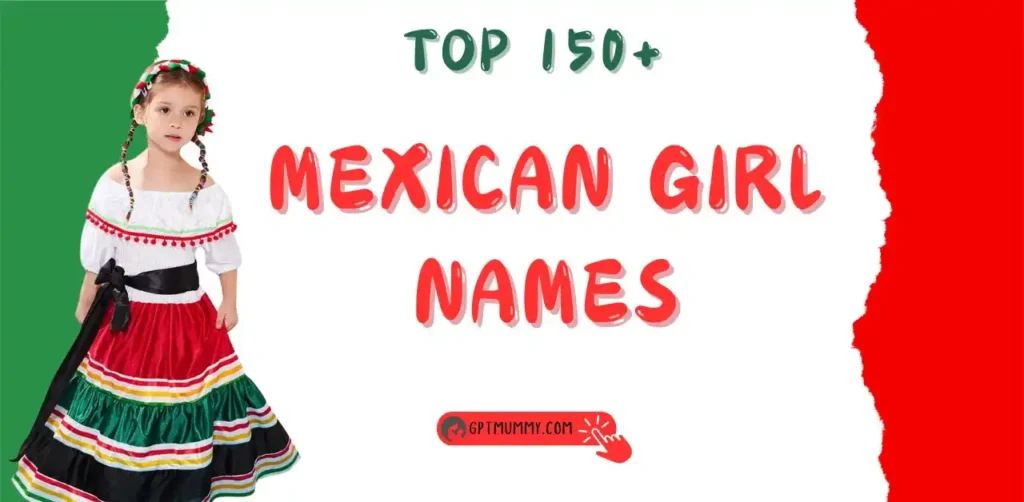 150+ Gorgeous & Beautiful Mexican Girl Names with Meanings