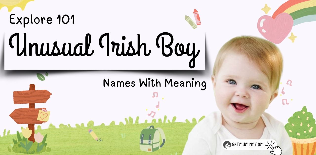 Explore 101 Unusual Irish Boy Names With Meaning