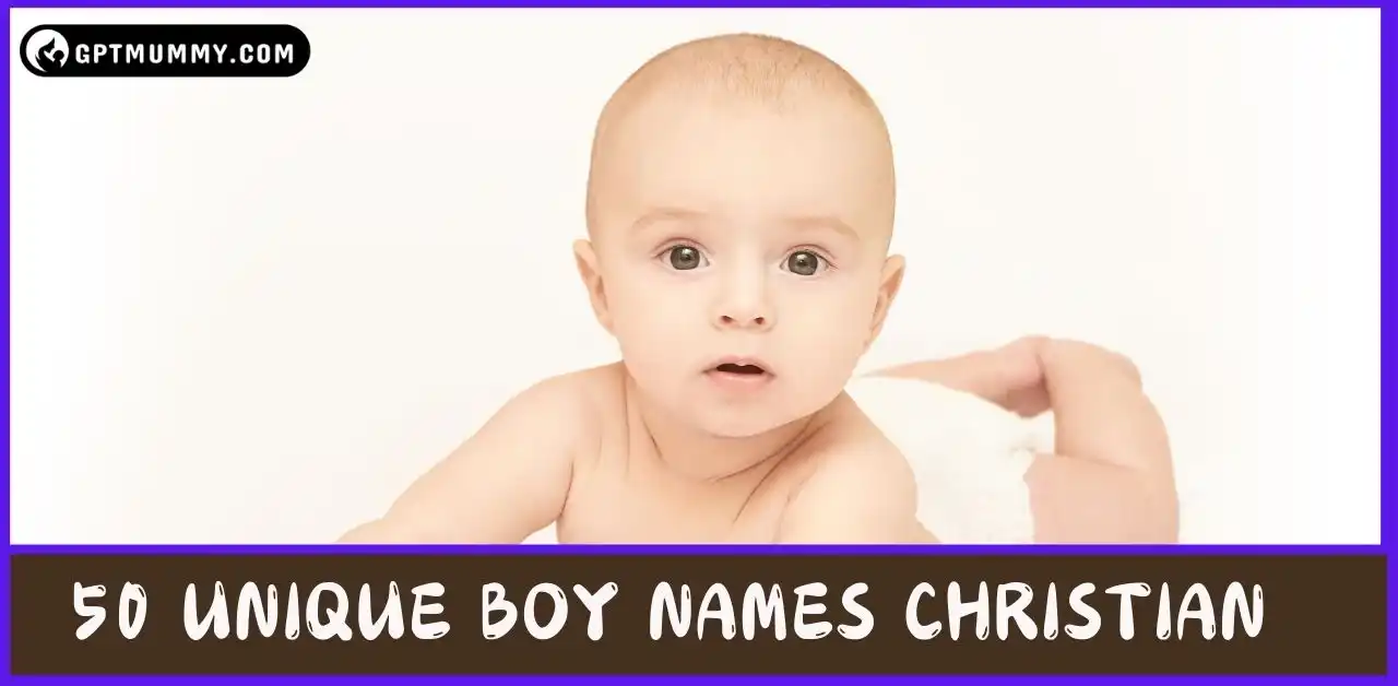 50 Unique Boy Names Christian