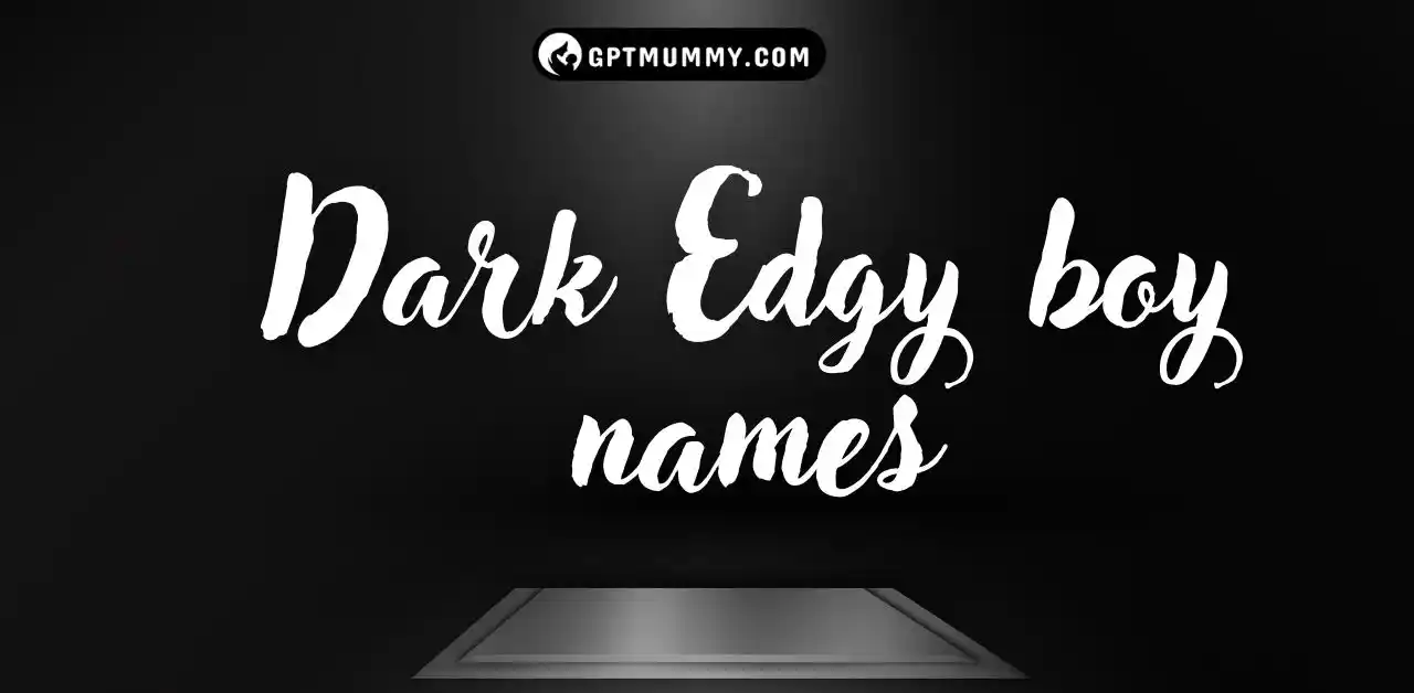 Dark Edgy boy names