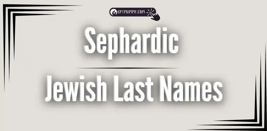 Top Sephardic Jewish Last Names Top Sephardic Jewish Last Names