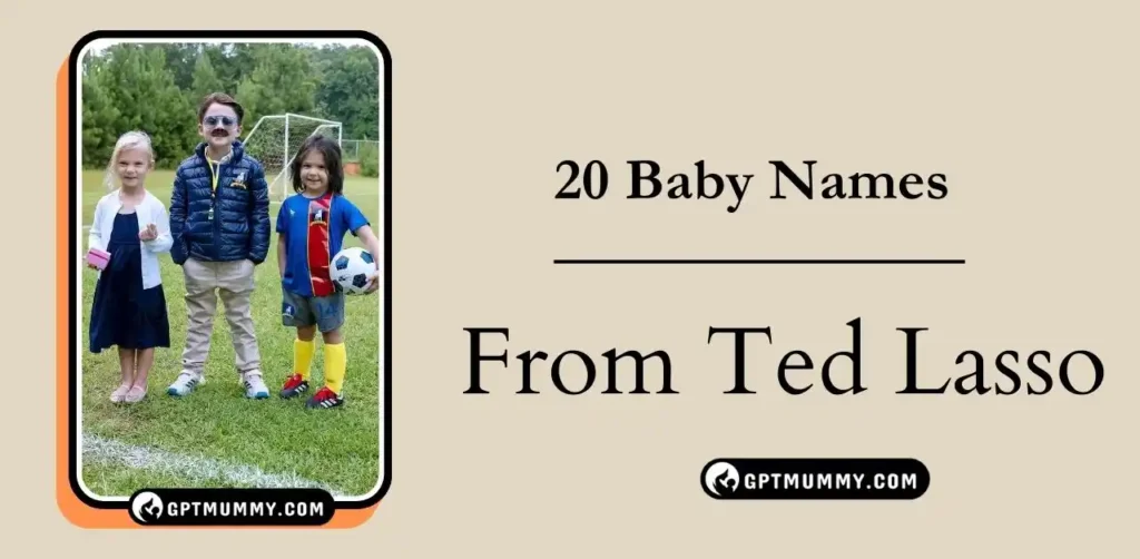 20 Baby Names From Ted Lasso