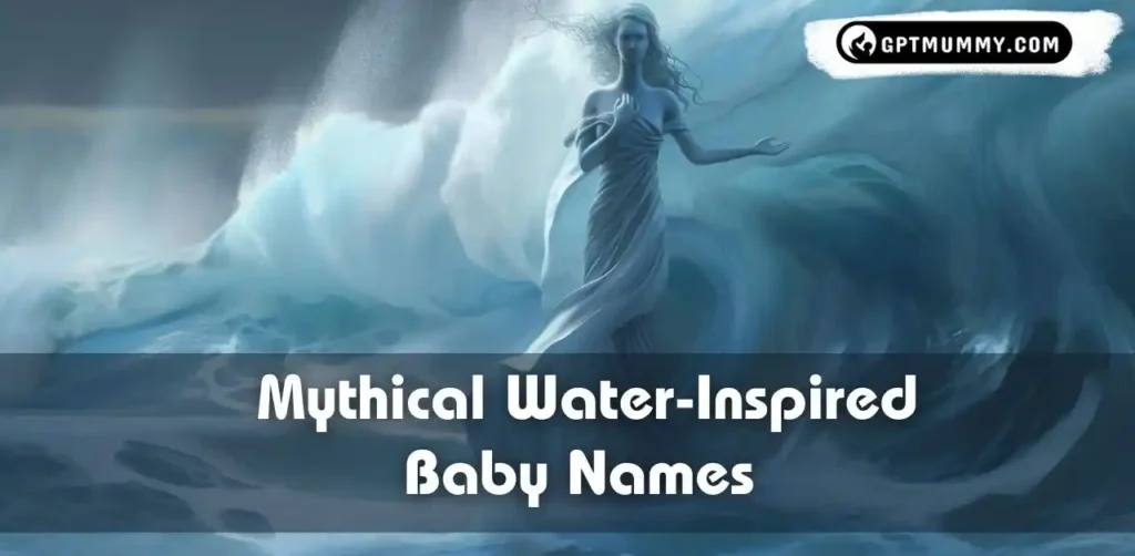 50 Mythical Water-Inspired Names for Boys and Girls