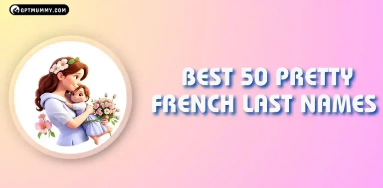 50+ Pretty Last Names French That Evoke Timeless Charm