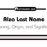 Alza Last Name Meaning, Origin, and Significance