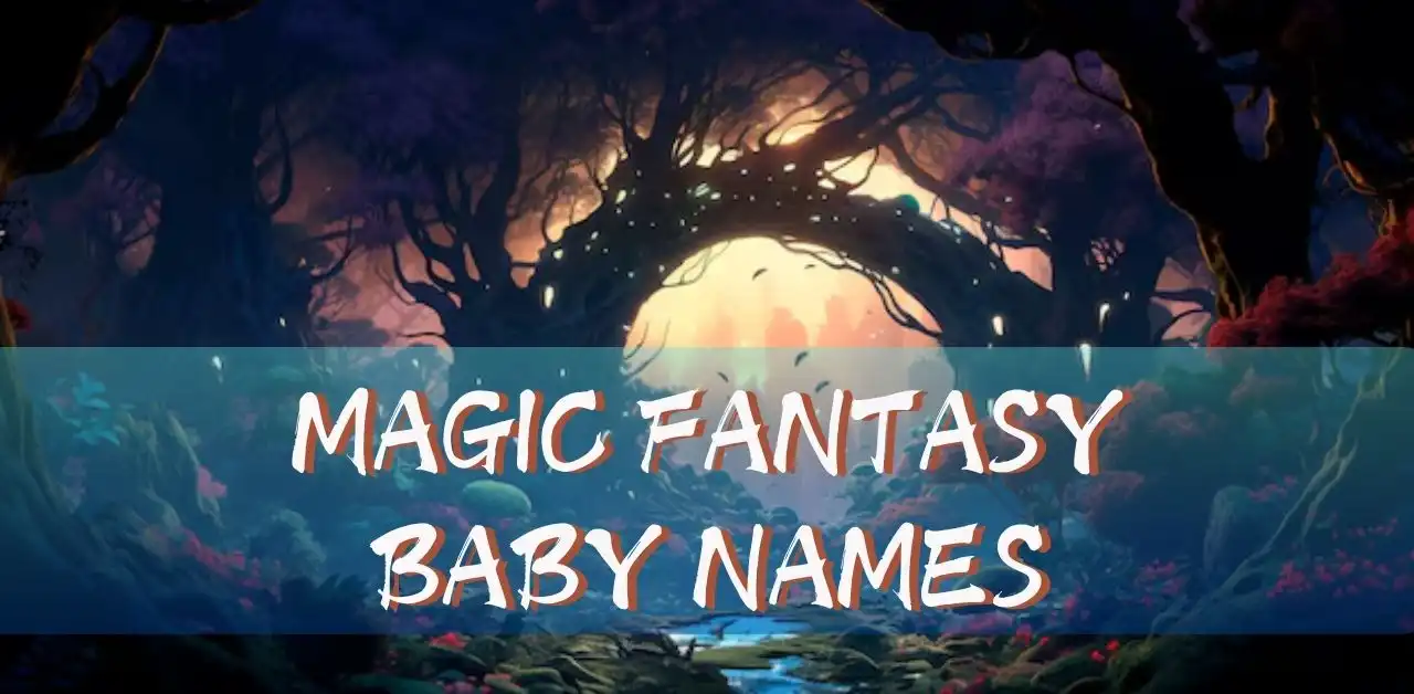 Best Magic fantasy Baby names