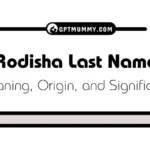 Rodisha Last Name Meaning, Origin, and Significance