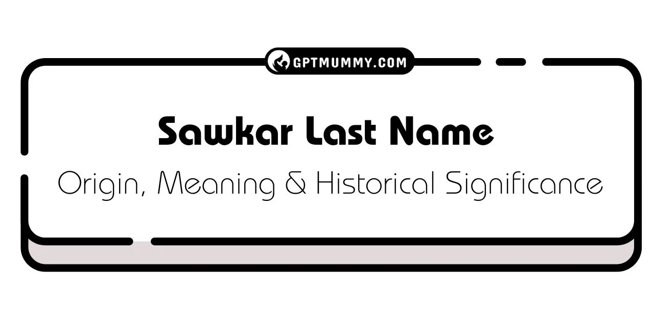 Sawkar Last Name Origin, Meaning & Historical Significance