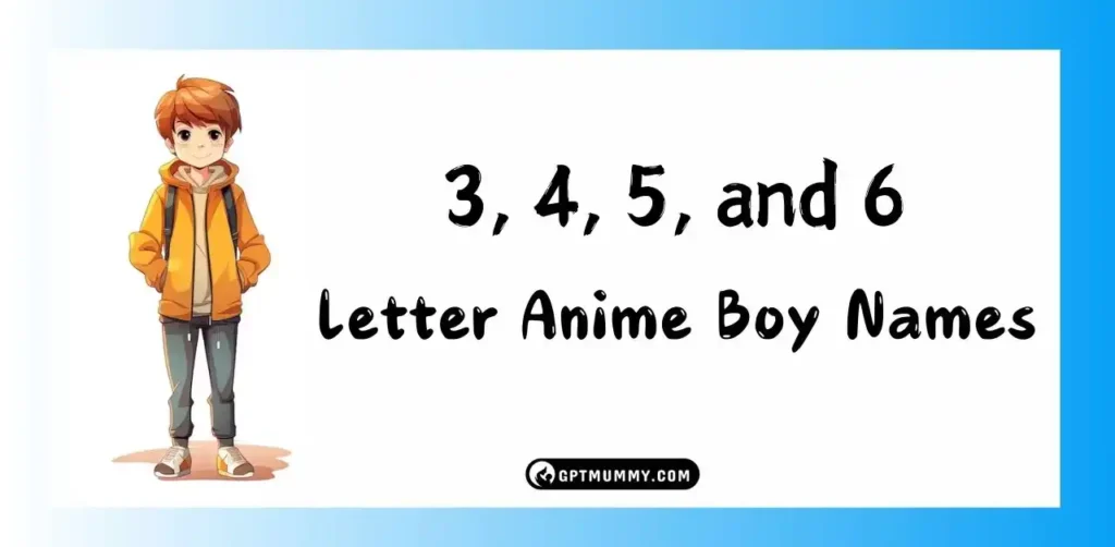 The Best List of 3, 4, 5, and 6-Letter Anime Boy Names