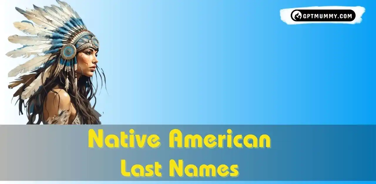 Exploring Native American Last Names​ and Their Meanings