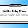 Judith a Girl or Boy Name​ - Meaning, Origin, Popularity, Significance