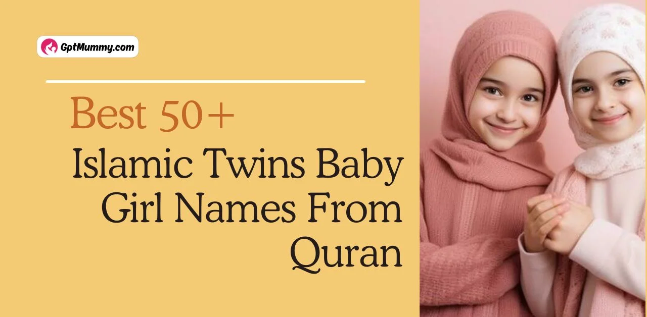 Best 50+ Islamic Twins Baby Girl Names From Quran