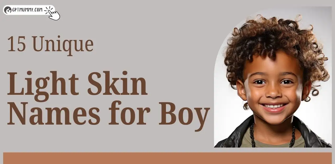 Top 15 Light Skin Names for Boy Unique