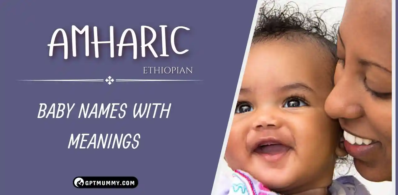 50+ Ethiopian Popular Amharic Baby Names With Meaning