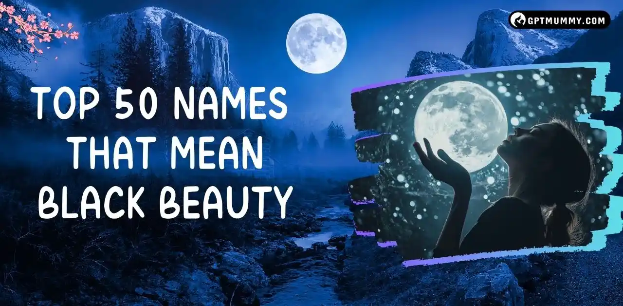 Top 50 Names That Mean Black Beauty