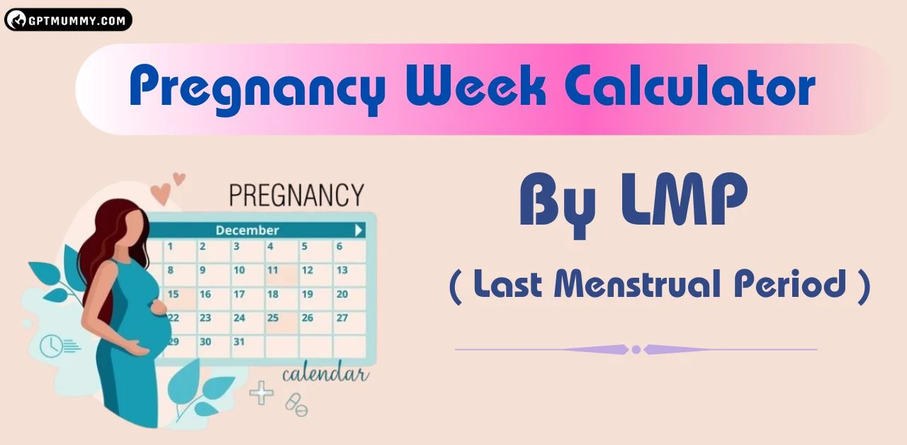 Pregnancy Week Calculator By LMP (Last Menstrual Period)